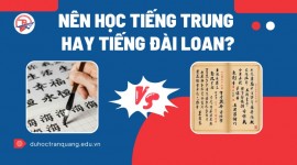 Nên học tiếng Trung hay tiếng Đài Loan? Đừng chọn khi chưa đọc bài này!